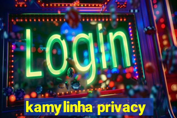 kamylinha privacy